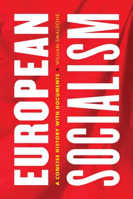 Evropský socialismus: Rudý socialismus: Stručné dějiny s dokumenty - European Socialism: A Concise History with Documents