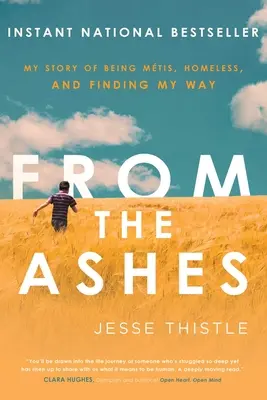 Z popela: Můj příběh o tom, jak jsem byl Mtis, bezdomovec a jak jsem našel svou cestu. - From the Ashes: My Story of Being Mtis, Homeless, and Finding My Way