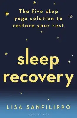 Zotavení ze spánku: Pětikrokové řešení jógy pro obnovení odpočinku - Sleep Recovery: The Five Step Yoga Solution to Restore Your Rest
