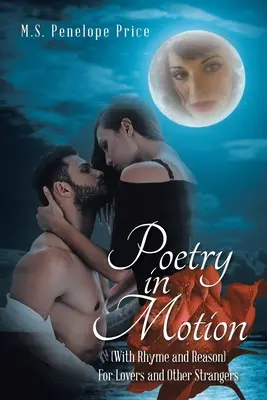 Poezie v pohybu: (S rýmy a důvody) pro milence a jiné cizince - Poetry in Motion: (With Rhyme and Reason) for Lovers and Other Strangers