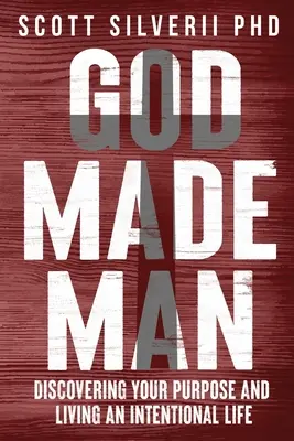 Bůh stvořil člověka: Objevte svůj účel a žijte záměrný život. - God Made Man: Discovering Your Purpose and Living an Intentional Life