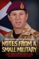 Zápisky z malé armády: V bitvě u Goose Green jsem velel a bojoval s 2 Para. Byl jsem vedoucím protiteroristického oddělení mod. Toto je - Notes from a Small Military: I Commanded and Fought with 2 Para at the Battle of Goose Green. I Was Head of Counter Terrorism for the Mod. This Is