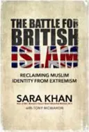 Bitva o britský islám: Kniha: Znovuzískání muslimské identity před extremismem - The Battle for British Islam: Reclaiming Muslim Identity from Extremism