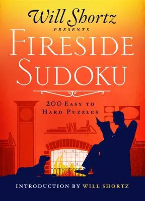 Will Shortz představuje Ohnivé sudoku: 200 snadných až těžkých hádanek: Snadné až těžké sudoku 1. díl - Will Shortz Presents Fireside Sudoku: 200 Easy to Hard Puzzles: Easy to Hard Sudoku Volume 1