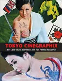 Tokyo Cinegraphix Two: Bad Girls & Sexy Crime: 100 filmových plakátů z Japonska - Tokyo Cinegraphix Two: Bad Girls & Sexy Crime: 100 Film Posters from Japan