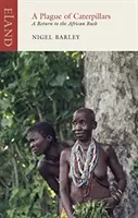Mor housenek: Návrat do africké buše - A Plague of Caterpillars: A Return to the African Bush