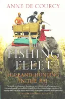 Rybářská flotila: Lov na manžela v Rádži - The Fishing Fleet: Husband-Hunting in the Raj