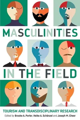 Maskulinita v terénu: cestovní ruch a transdisciplinární výzkum - Masculinities in the Field: Tourism and Transdisciplinary Research