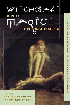 Čarodějnictví a magie v Evropě, svazek 5: Osmnácté a devatenácté století - Witchcraft and Magic in Europe, Volume 5: The Eighteenth and Nineteenth Centuries