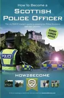 Jak se stát skotským policistou - ULTIMÁTNÍ zasvěcený průvodce pro úspěšné absolvování výběrového řízení u skotské policie. - How to Become a Scottish Police Officer - The ULTIMATE insider's guide to passing the Police Scotland selection process.