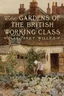 Zahrady britské dělnické třídy - The Gardens of the British Working Class