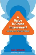 Příručka pro zlepšení v šachu: Příručka pro šachisty: to nejlepší z knihy Novice Nook - A Guide to Chess Improvement: The Best of Novice Nook