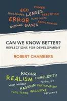 Můžeme to vědět lépe? Úvahy pro rozvoj - Can We Know Better?: Reflections for development