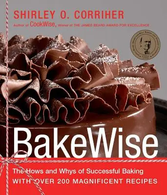 Bakewise: Jak a proč úspěšně péct s více než 200 skvělými recepty - Bakewise: The Hows and Whys of Successful Baking with Over 200 Magnificent Recipes