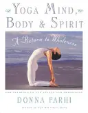 Jóga mysli, těla a ducha: Návrat k celistvosti - Yoga Mind, Body & Spirit: A Return to Wholeness