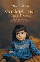 Dobrou noc, Liso, uvidíme se ráno - Boj matky o postižené dítě - Goodnight Lisa, See You in the Morning - A Mother's Fight for her Disabled Child