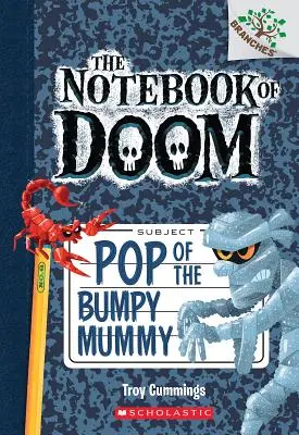 Pop of Bumpy Mumie: Kniha větví (Zápisník zkázy č. 6), 6 - Pop of the Bumpy Mummy: A Branches Book (the Notebook of Doom #6), 6
