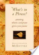Co se skrývá ve frázi?: Zastavení tam, kde vám Písmo dává pauzu - What's in a Phrase?: Pausing Where Scripture Gives You Pause