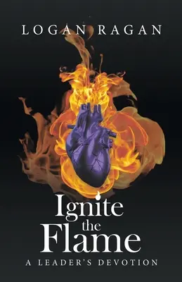 Zapalte plamen: Oddanost vůdce - Ignite the Flame: A Leader's Devotion