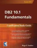 DB2 10.1 Fundamentals: Certifikační studijní příručka - DB2 10.1 Fundamentals: Certification Study Guide