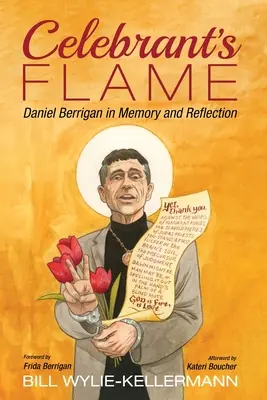 Celebrant's Flame (Slavnostní plamen): Daniel Berrigan ve vzpomínkách a úvahách - Celebrant's Flame: Daniel Berrigan in Memory and Reflection