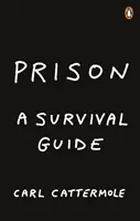 Vězeňství: Průvodce pro přežití - Prison: A Survival Guide