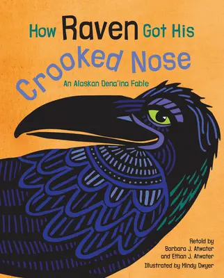 Jak Raven přišel ke svému křivému nosu: Aljašská pohádka z kmene Dena'ina - How Raven Got His Crooked Nose: An Alaskan Dena'ina Fable