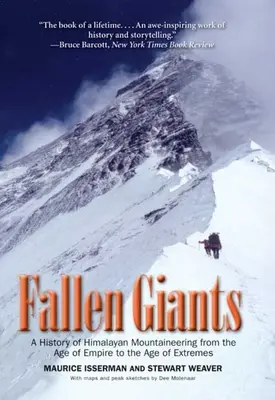 Padlí obři: Dějiny himálajského horolezectví od dob císařství po věk extrémů - Fallen Giants: A History of Himalayan Mountaineering from the Age of Empire to the Age of Extremes
