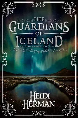 Strážci Islandu a další islandské lidové příběhy - The Guardians of Iceland and other Icelandic Folk Tales