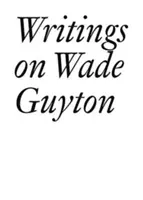 Spisy o Wadeu Guytonovi - Writings on Wade Guyton