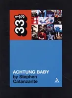 Achtung Baby od U2: Meditace o lásce ve stínu pádu - U2's Achtung Baby: Meditations on Love in the Shadow of the Fall