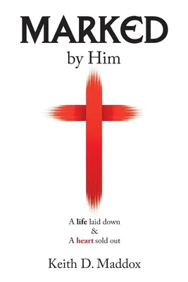 Marked by Him: Zaprodaný život a zaprodané srdce - Marked by Him: A Life Laid Down & a Heart Sold Out