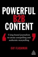 Výkonný obsah B2B: Využití značkové žurnalistiky k vytváření přesvědčivých a autentických příběhů - Powerful B2B Content: Using Brand Journalism to Create Compelling and Authentic Storytelling