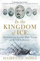 V ledovém království - Velká a strašlivá polární plavba lodi USS Jeannette - In the Kingdom of Ice - The Grand and Terrible Polar Voyage of the USS Jeannette