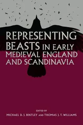 Zobrazování zvířat v raně středověké Anglii a Skandinávii - Representing Beasts in Early Medieval England and Scandinavia