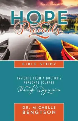 Naděje převládá: Biblická studie: Pohledy z osobní cesty lékaře depresí: Bůh převládá nad nadějí. - Hope Prevails Bible Study: Insights from a Doctor's Personal Journey Through Depression