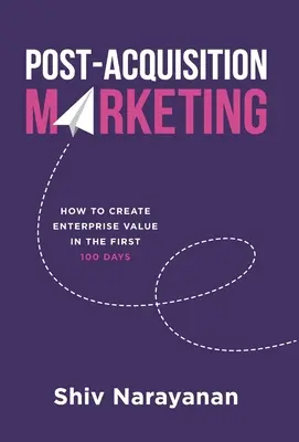 Marketing po akvizici: Jak vytvořit hodnotu podniku během prvních 100 dní po akvizici? - Post-Acquisition Marketing: How to Create Enterprise Value in the First 100 Days