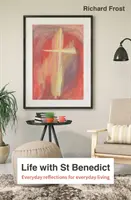 Život se svatým Benediktem - Řehole přetvořená pro každodenní život - Life with St Benedict - The Rule reimagined for everyday living