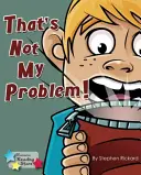 To není můj problém! - That's Not My Problem!