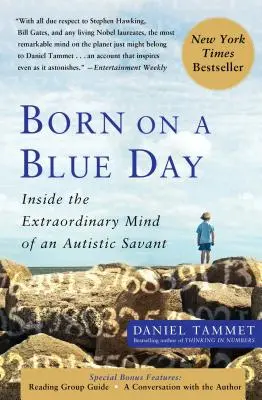 Narozen v modrý den: Vydejte se na cestu k výjimečné mysli autistického divocha. - Born on a Blue Day: Inside the Extraordinary Mind of an Autistic Savant