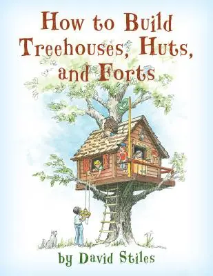 Jak stavět domky na stromech, chaty a pevnosti - How to Build Treehouses, Huts and Forts