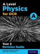 A Level Physics for OCR A Year 2 Revision Guide (Průvodce revizí pro 2. ročník) - A Level Physics for OCR A Year 2 Revision Guide