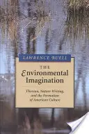 Environmentální imaginace: Thoreau, psaní o přírodě a formování americké kultury - The Environmental Imagination: Thoreau, Nature Writing, and the Formation of American Culture