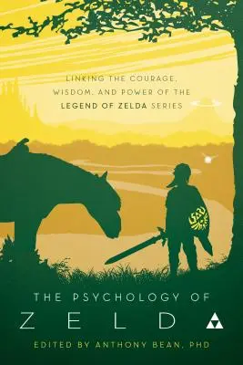 Psychologie Zeldy: propojení našeho světa se sérií Legend of Zelda - The Psychology of Zelda: Linking Our World to the Legend of Zelda Series