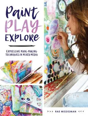 Maluj, hraj si, poznávej: Expresivní techniky tvorby značek ve smíšených médiích - Paint, Play, Explore: Expressive Mark-Making Techniques in Mixed Media