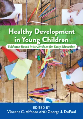 Zdravý vývoj malých dětí: Dětský zdravý vývoj: intervence založené na důkazech pro předškolní vzdělávání - Healthy Development in Young Children: Evidence-Based Interventions for Early Education