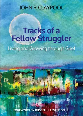 Stopy kamaráda bojovníka: Žít a růst skrze zármutek - Tracks of a Fellow Struggler: Living and Growing Through Grief