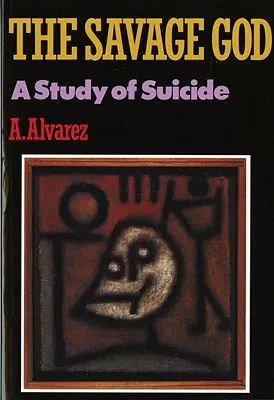 Divoký bůh: Studie o sebevraždě - Savage God: A Study of Suicide