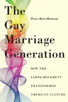 Generace homosexuálních manželství: Jak hnutí LGBTQ proměnilo americkou kulturu. - The Gay Marriage Generation: How the LGBTQ Movement Transformed American Culture