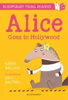 Alice jede do Hollywoodu: A Bloomsbury Young Reader - Gold Book Band - Alice Goes to Hollywood: A Bloomsbury Young Reader - Gold Book Band